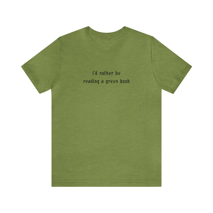 I'd Rather Be Reading a Green Book Tee