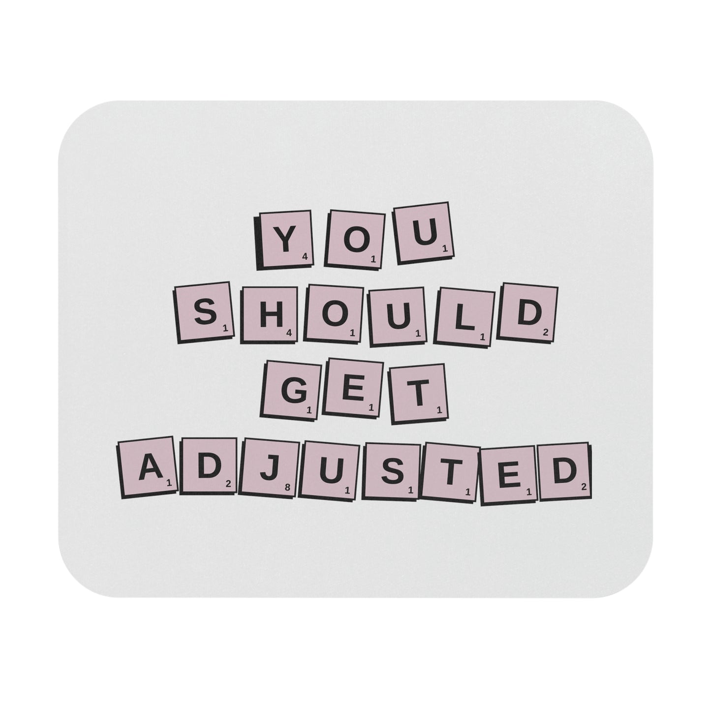 You Should Get Adjusted Mousepad