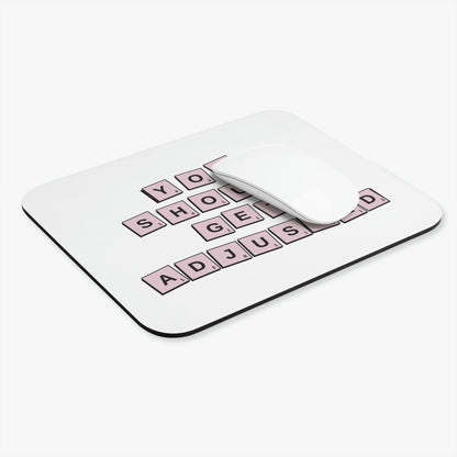 You Should Get Adjusted Mousepad